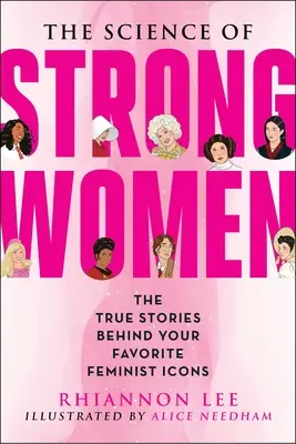 Veda o silných ženách: Vydanie knihy Silné sily: Pravdivé príbehy vašich obľúbených fiktívnych feministiek - The Science of Strong Women: The True Stories Behind Your Favorite Fictional Feminists