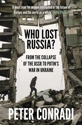 Kto stratil Rusko? Od rozpadu ZSSR po Putinovu vojnu na Ukrajine - Who Lost Russia?: From the Collapse of the USSR to Putin's War on Ukraine