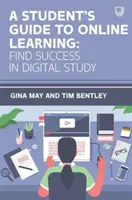 Sprievodca študenta online vzdelávaním: Hľadanie úspechu v digitálnom štúdiu - Student's Guide to Online Learning: Finding Success in Digital Study