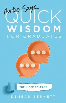 Teta hovorí: (The Niece Release Edition): Rýchla múdrosť pre absolventov (The Niece Release Edition) - Auntie Says: Quick Wisdom for Graduates (The Niece Release Edition)