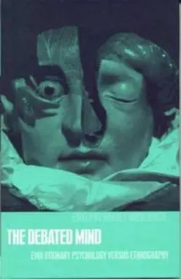 Diskutovaná myseľ: Evolučná psychológia verzus etnografia - The Debated Mind: Evolutionary Psychology Versus Ethnography