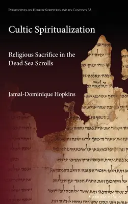 Kultová spiritualizácia: Náboženské obety vo zvitkoch od Mŕtveho mora - Cultic Spiritualization: Religious Sacrifice in the Dead Sea Scrolls
