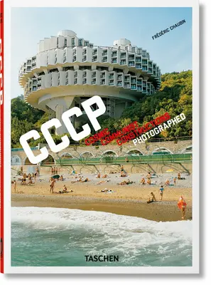 Frdric Chaubin. Cccp. Kozmické komunistické konštrukcie na fotografiách. 40. vyd. - Frdric Chaubin. Cccp. Cosmic Communist Constructions Photographed. 40th Ed.