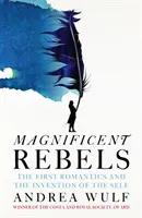 Veľkolepí rebeli - Prví romantici a vynález vlastného ja - Magnificent Rebels - The First Romantics and the Invention of the Self
