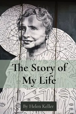 Príbeh môjho života: Helen Kellerová - The Story of My Life: By Helen Keller