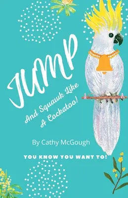 Skáč a kvákaj ako kakadu - Jump and Squawk Like a Cockatoo