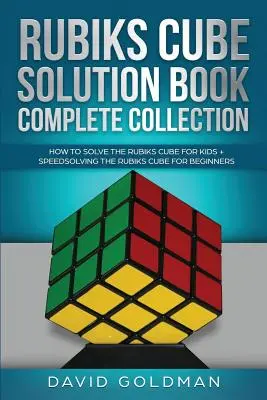 Kompletná zbierka riešení kocky Rubiksu: Ako vyriešiť Rubikovu kocku pre deti + Rýchle riešenie Rubikovej kocky pre začiatočníkov - Rubiks Cube Solution Book Complete Collection: How to Solve the Rubiks Cube for Kids + Speedsolving the Rubiks Cube for Beginners