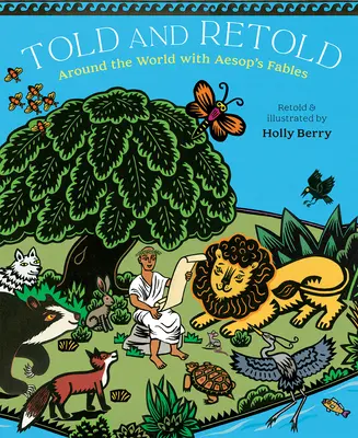 Rozprávané a prerozprávané: S Ezopovými bájkami okolo sveta - Told and Retold: Around the World with Aesop's Fables