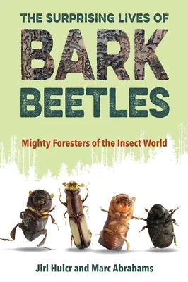 Prekvapujúci život kôrovcov: Mohutní lesníci hmyzieho sveta - The Surprising Lives of Bark Beetles: Mighty Foresters of the Insect World