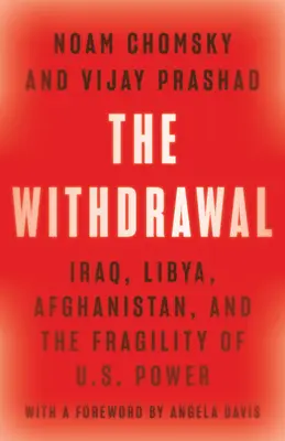 Stiahnutie sa: Stiahnutie: Irak, Líbya, Afganistan a krehkosť americkej moci - The Withdrawal: Iraq, Libya, Afghanistan, and the Fragility of U.S. Power