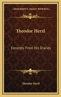 Theodor Herzl: Výňatky z jeho denníkov - Theodor Herzl: Excerpts from His Diaries