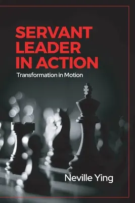 Servant Leader v praxi: Transformácia v pohybe - Servant Leader in Action: Transformation In Motion