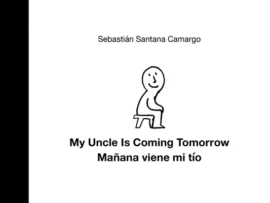 My Uncle Is Coming Tomorrow / Mañana Viene Mi Tío (anglicko-španielske dvojjazyčné vydanie) - My Uncle Is Coming Tomorrow / Mañana Viene Mi Tío (English-Spanish Bilingual Edition)