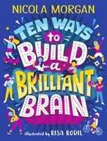 Desať spôsobov, ako si vybudovať brilantný mozog - Ten Ways to Build a Brilliant Brain