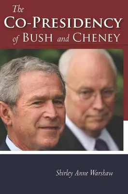 Spolupredsedníctvo Busha a Cheneyho - The Co-Presidency of Bush and Cheney