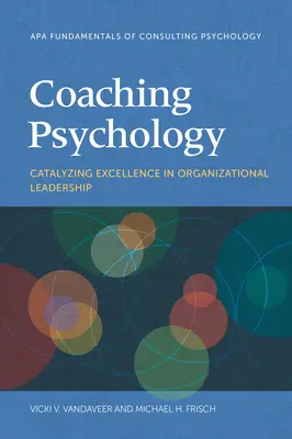 Psychológia koučovania: Vychovávateľstvo: Katalyzácia dokonalosti v organizačnom riadení - Coaching Psychology: Catalyzing Excellence in Organizational Leadership