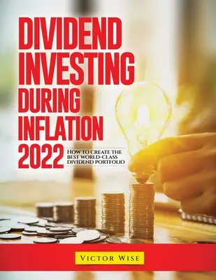Dividendové investovanie počas inflácie 2022: Ako vytvoriť najlepšie dividendové portfólio na svetovej úrovni - Dividend Investing During Inflation 2022: How to create the best world-class dividend portfolio