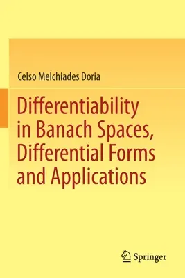 Diferencovateľnosť v Banachových priestoroch, diferenciálne formy a aplikácie - Differentiability in Banach Spaces, Differential Forms and Applications