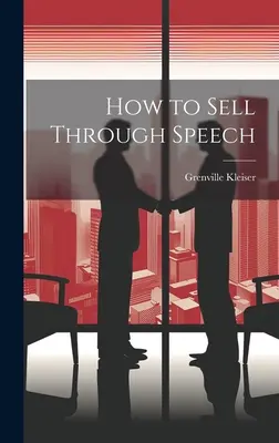 Ako predávať prostredníctvom prejavu - How to Sell Through Speech