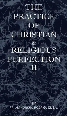 Prax kresťanskej a náboženskej dokonalosti II. diel - The Practice of Christian and Religious Perfection Vol II