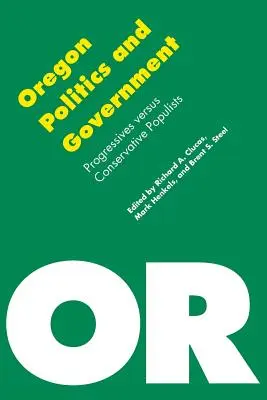 Oregonská politika a vláda: Pokrokári verzus konzervatívni populisti - Oregon Politics and Government: Progressives Versus Conservative Populists