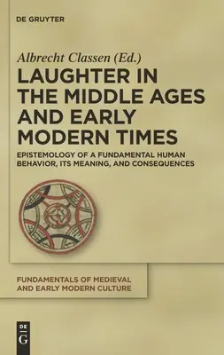 Smiech v stredoveku a ranom novoveku: Epistemológia základného ľudského správania, jeho význam a dôsledky - Laughter in the Middle Ages and Early Modern Times: Epistemology of a Fundamental Human Behavior, Its Meaning, and Consequences