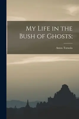 Môj život v kríku duchov; - My Life in the Bush of Ghosts;