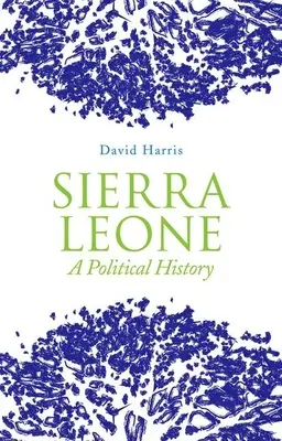 Sierra Leone: Politické dejiny - Sierra Leone: A Political History