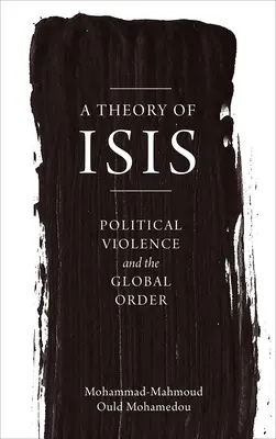 Teória Isis: Teória Isis: politické násilie a globálny poriadok - A Theory of Isis: Political Violence and the Global Order