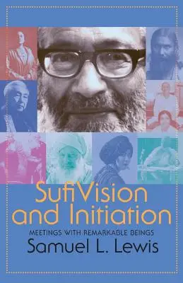 Sufijské videnie a zasvätenie: Stretnutia s pozoruhodnými bytosťami - Sufi Vision and Initiation: Meetings with Remarkable Beings