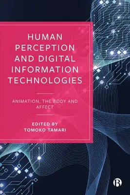 Ľudské vnímanie a digitálne informačné technológie: Animácia, telo a afekt - Human Perception and Digital Information Technologies: Animation, the Body, and Affect