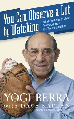 Pozorovaním sa dá veľa odpozorovať: Čo som sa naučil o tímovej práci od Yankees a v živote - You Can Observe a Lot by Watching: What I've Learned about Teamwork from the Yankees and Life