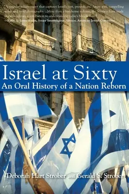 Izrael v šesťdesiatke: Ústna história znovuzrodeného národa - Israel at Sixty: An Oral History of a Nation Reborn