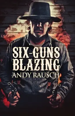 Šesť pušiek v plameňoch - Six-Guns Blazing