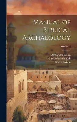 Príručka biblickej archeológie; 1. diel - Manual of Biblical Archaeology; Volume 1