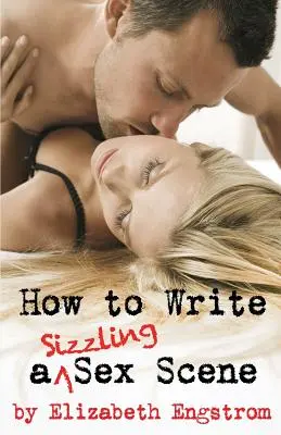 Ako napísať vzrušujúcu sexuálnu scénu - How to Write a Sizzling Sex Scene
