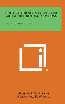 Metódy konečných diferencií pre parciálne diferenciálne rovnice: Applied Mathematics Series - Finite Difference Methods for Partial Differential Equations: Applied Mathematics Series