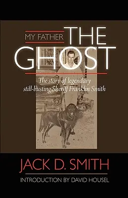Môj otec, duch“ - Príbeh legendárneho šerifa Franklina Smitha“ - My Father, The Ghost