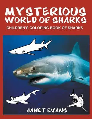 Tajomný svet žralokov: Detské maľovanky žralokov - Mysterious World of Sharks: Children's Coloring Book of Sharks