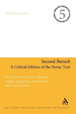 Druhý Baruch: Baruch: Kritické vydanie sýrskeho textu: S gréckymi a latinskými fragmentmi, anglickým prekladom, úvodom a konkordanciami - Second Baruch: A Critical Edition of the Syriac Text: With Greek and Latin Fragments, English Translation, Introduction, and Concordances