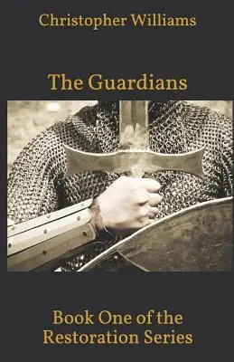 Strážcovia: Kniha prvá zo série Reštaurovanie - The Guardians: Book One of the Restoration Series