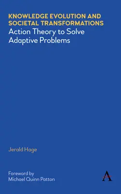 Vývoj znalostí a spoločenské premeny: Akčná teória na riešenie adaptačných problémov - Knowledge Evolution and Societal Transformations: Action Theory to Solve Adaptive Problems