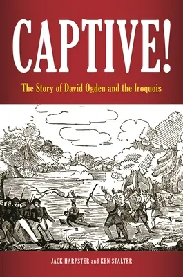 V zajatí! Príbeh Davida Ogdena a Irokézov - Captive! The Story of David Ogden and the Iroquois