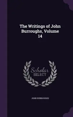 Spisy Johna Burroughsa, zväzok 14 - The Writings of John Burroughs, Volume 14