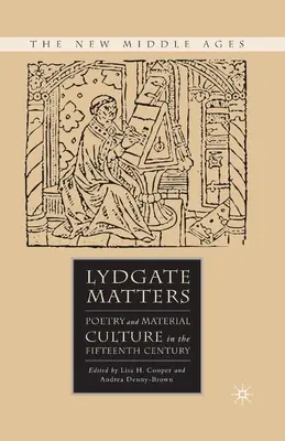 Lydgate Matters: Poézia a materiálna kultúra v 15. storočí - Lydgate Matters: Poetry and Material Culture in the Fifteenth Century