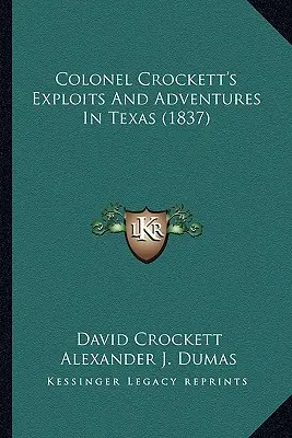 Výpravy a dobrodružstvá plukovníka Crocketta v Texase (1837) - Colonel Crockett's Exploits And Adventures In Texas (1837)