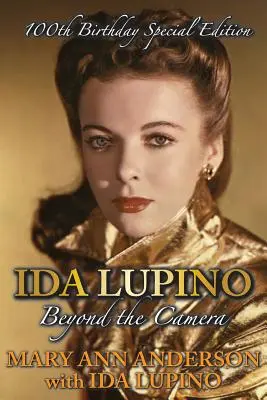 Ida Lupino: Za kamerou: Lupino: 100. narodeniny: Špeciálne vydanie k 100. narodeninám - Ida Lupino: Beyond the Camera: 100th Birthday Special Edition