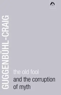 Starý blázon a korupcia mýtu - The Old Fool and the Corruption of Myth
