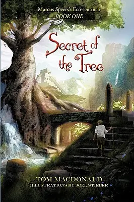 Tajomstvo stromu: Ecosentinel Marcusa Speera: Kniha prvá - Secret of the Tree: Marcus Speer's Ecosentinel: Book One