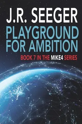 Ihrisko pre ambície: Kniha 7 zo série MIKE4 - Playground for Ambition: Book 7 in the MIKE4 Series